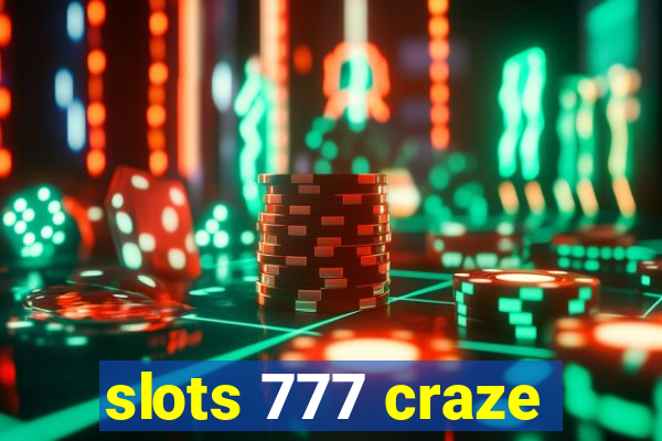 slots 777 craze