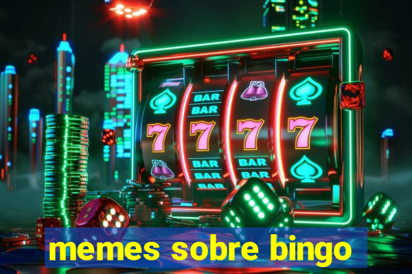 memes sobre bingo