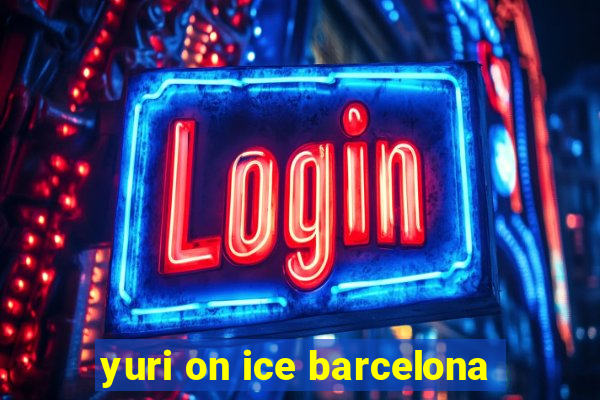 yuri on ice barcelona