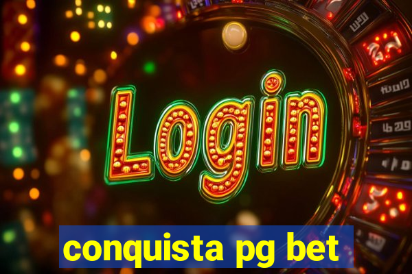 conquista pg bet