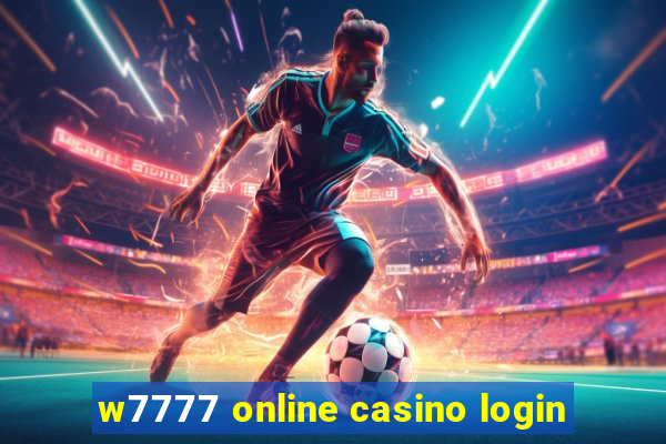 w7777 online casino login