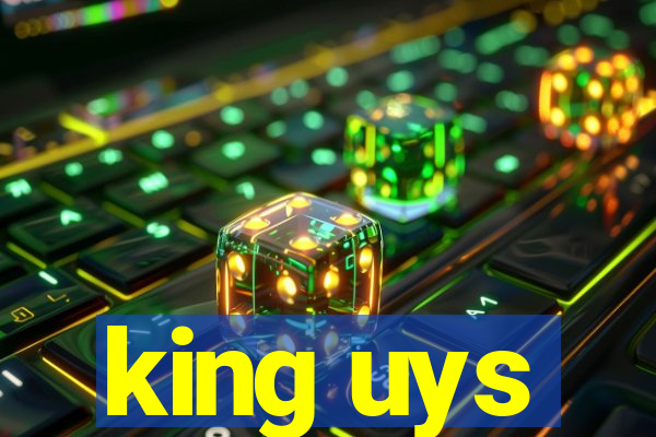 king uys