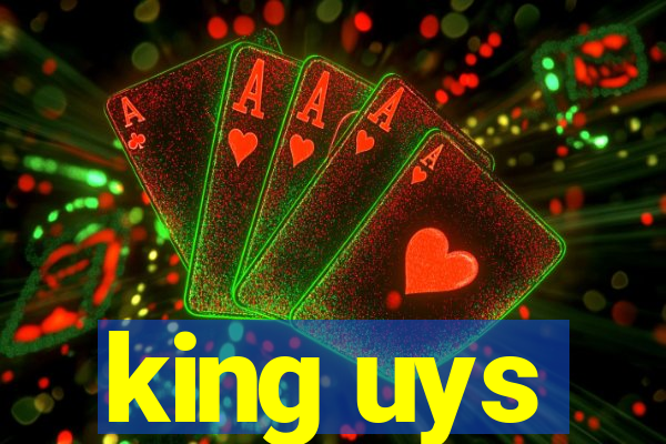 king uys