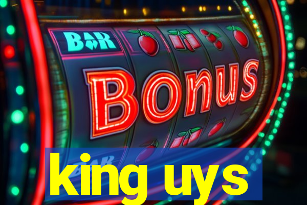 king uys