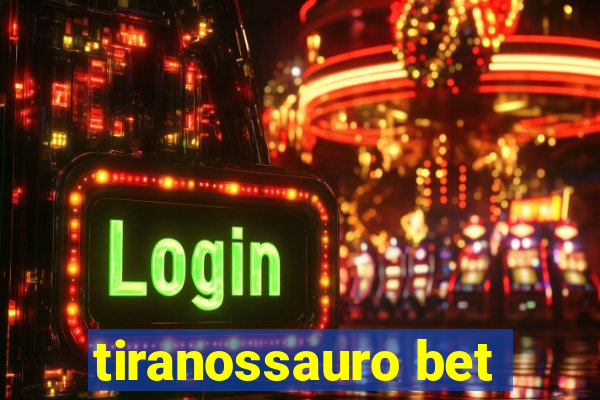 tiranossauro bet