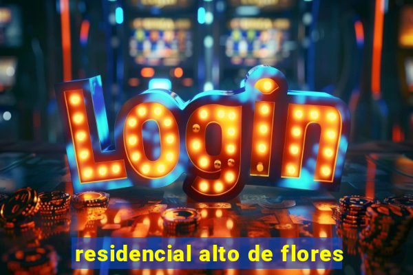 residencial alto de flores