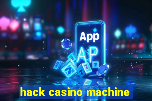 hack casino machine