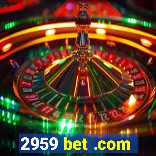 2959 bet .com