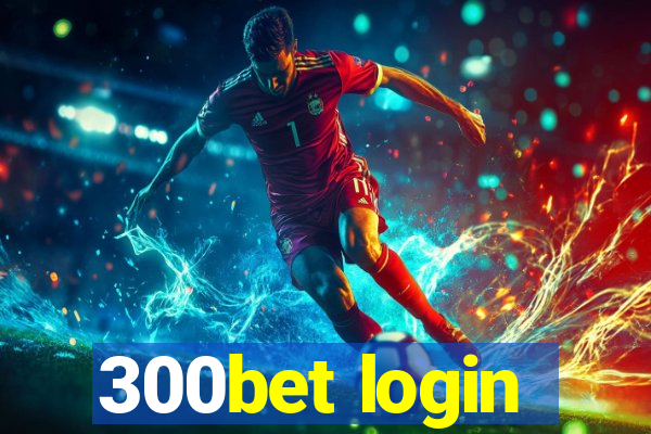 300bet login