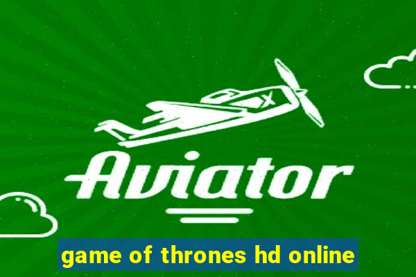 game of thrones hd online