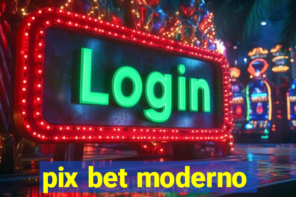 pix bet moderno