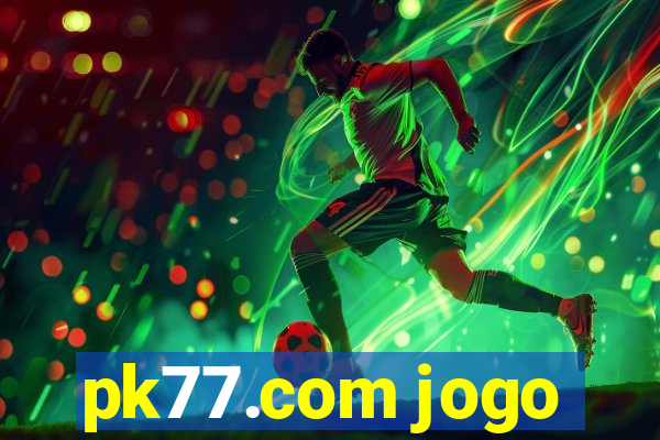 pk77.com jogo