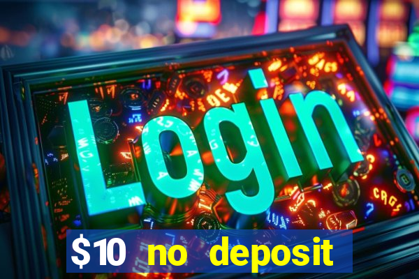 $10 no deposit mobile casino