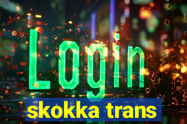 skokka trans