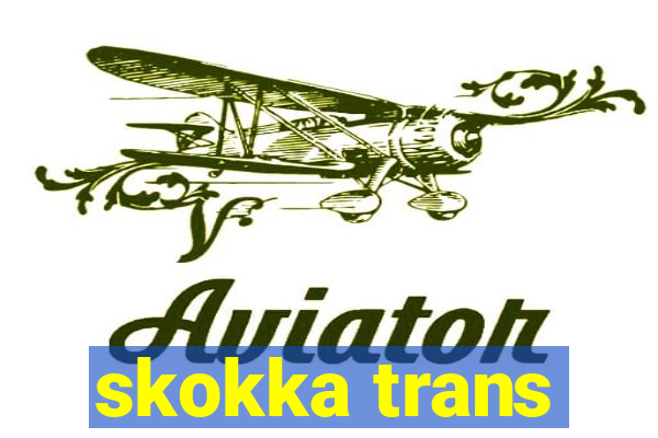 skokka trans