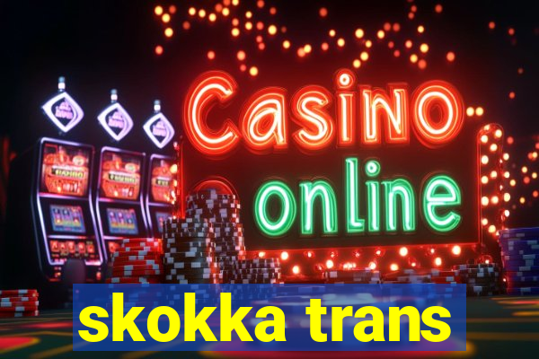 skokka trans