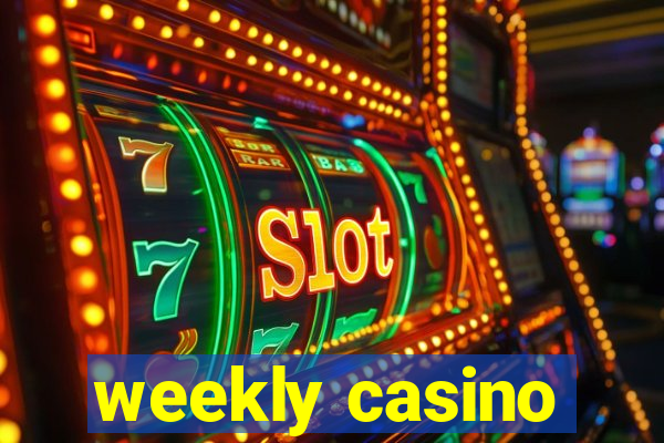 weekly casino