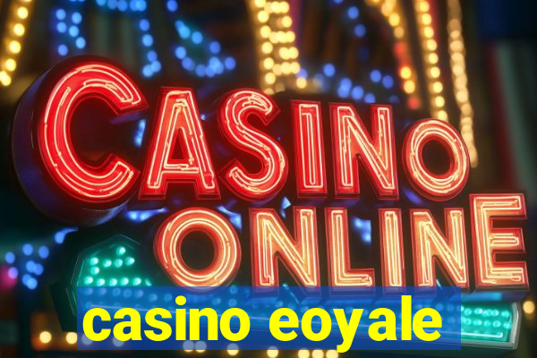 casino eoyale