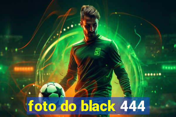 foto do black 444