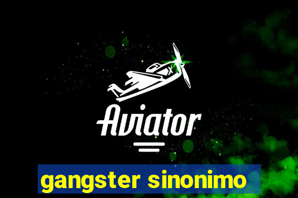 gangster sinonimo