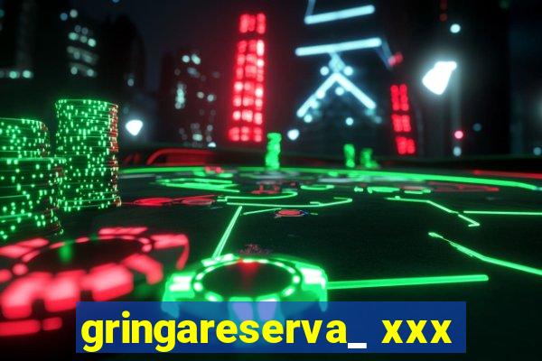 gringareserva_ xxx