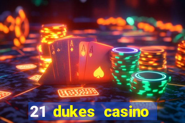 21 dukes casino real money