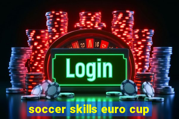 soccer skills euro cup