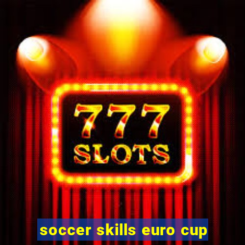 soccer skills euro cup