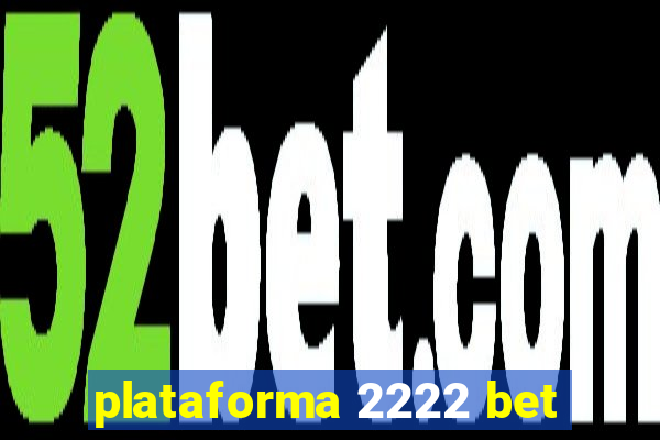 plataforma 2222 bet