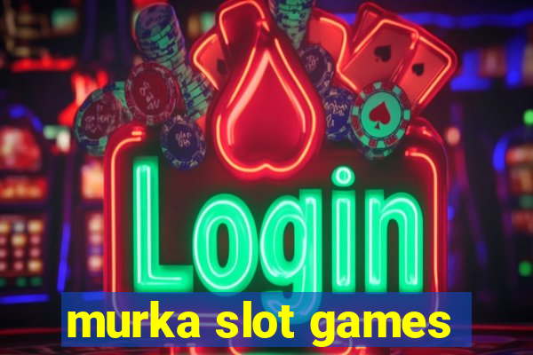 murka slot games