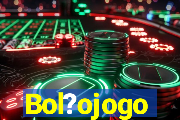 Bol?ojogo