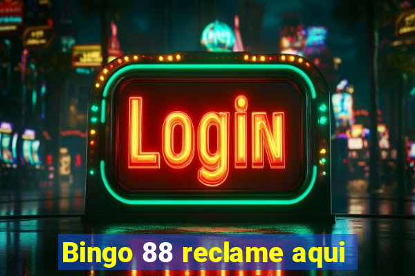 Bingo 88 reclame aqui