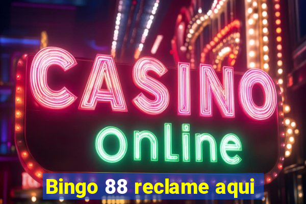 Bingo 88 reclame aqui