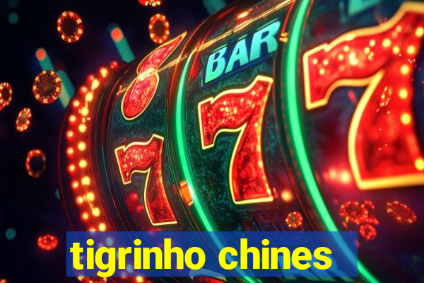 tigrinho chines