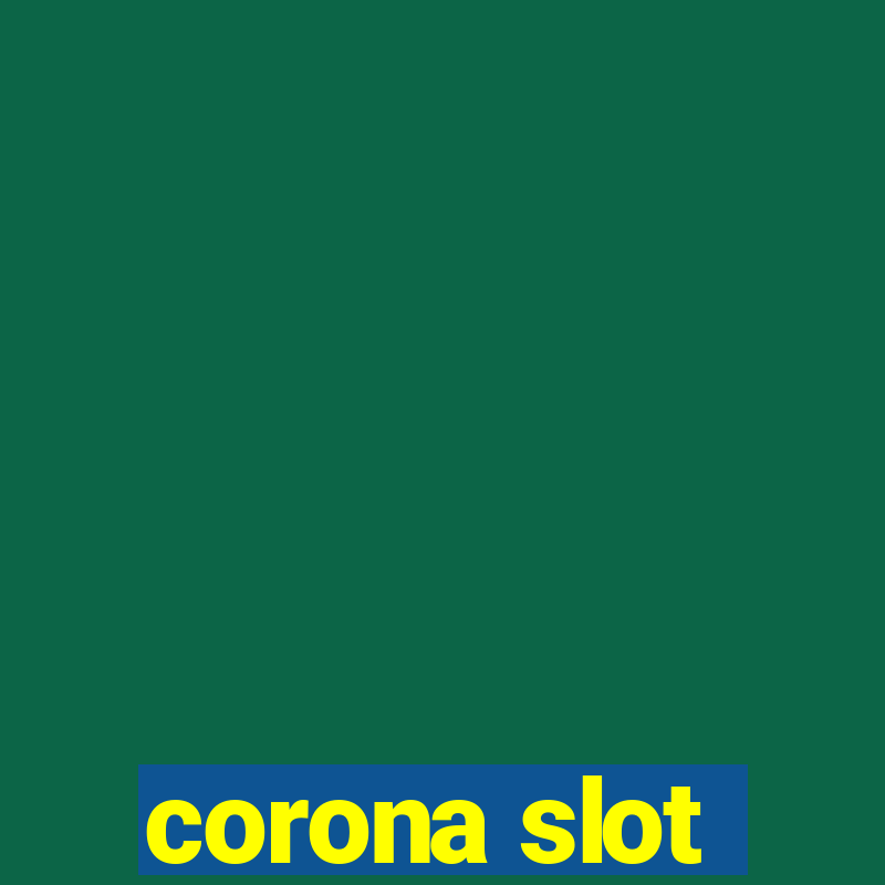 corona slot