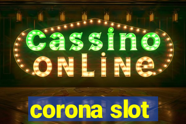 corona slot