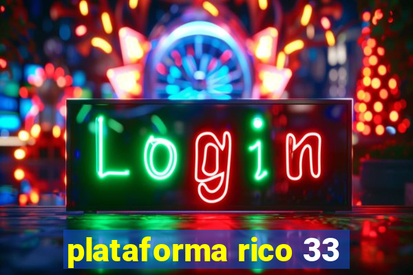 plataforma rico 33