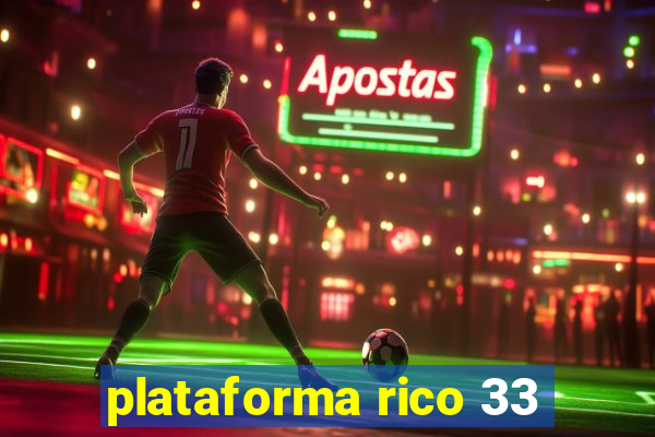 plataforma rico 33