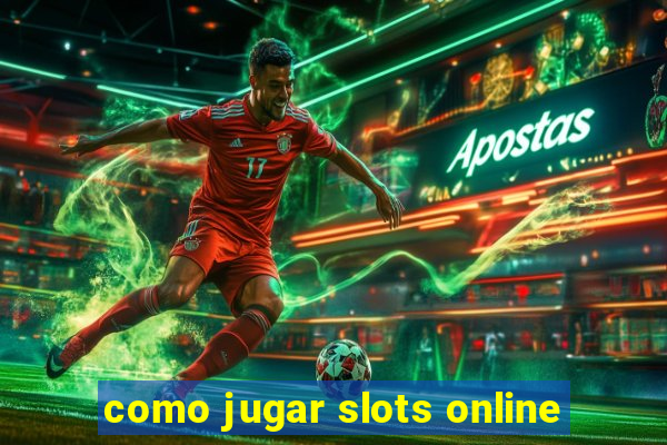 como jugar slots online