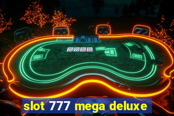 slot 777 mega deluxe