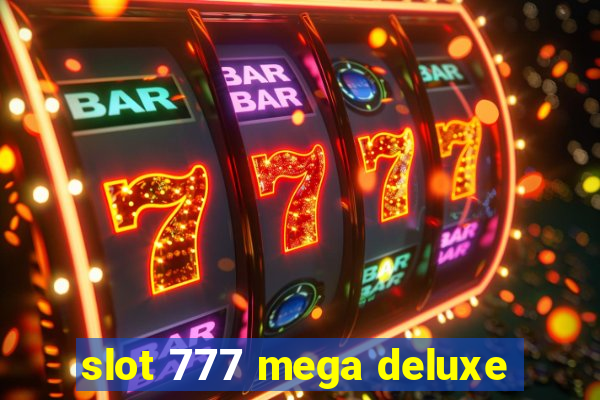 slot 777 mega deluxe