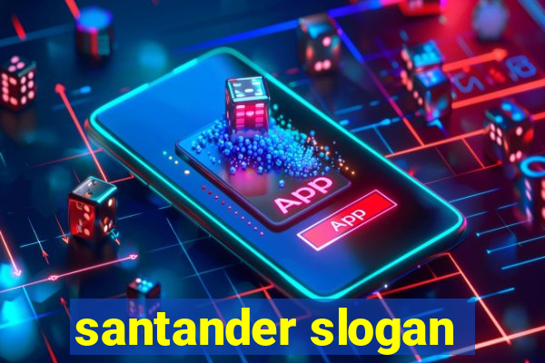 santander slogan