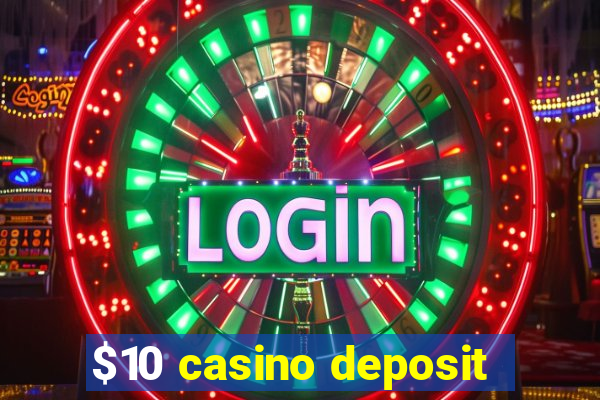 $10 casino deposit