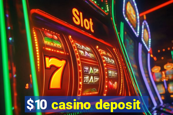 $10 casino deposit