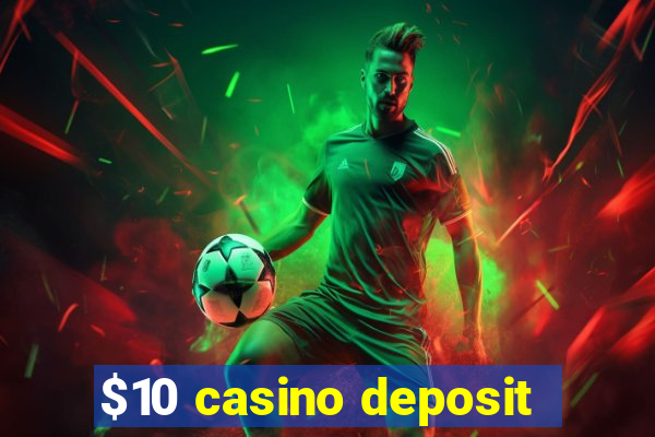 $10 casino deposit