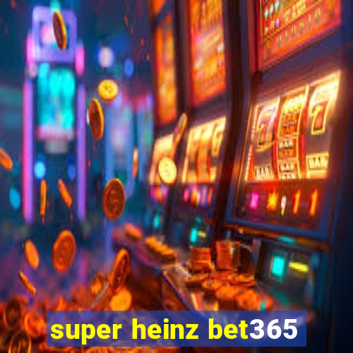 super heinz bet365