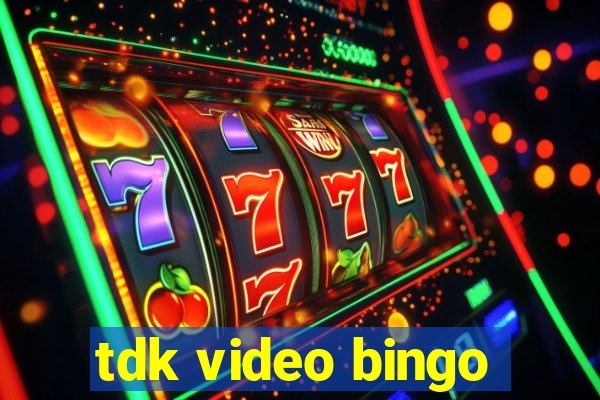 tdk video bingo