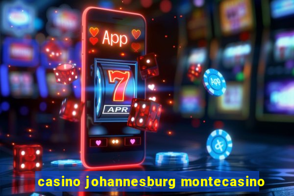 casino johannesburg montecasino