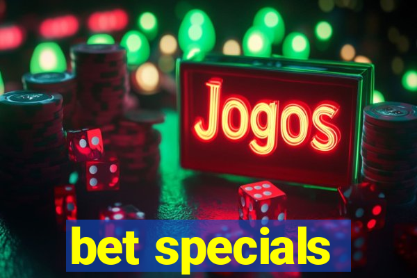 bet specials