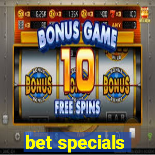 bet specials